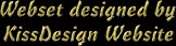 Webset  by � KissDesign Website
